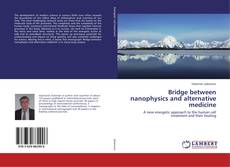 Copertina di Bridge between nanophysics and alternative medicine