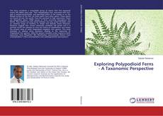 Copertina di Exploring Polypodioid Ferns - A Taxonomic Perspective