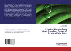 Copertina di Effect of Chemicals on Growth and cut flower of T.rotundifolia Blake