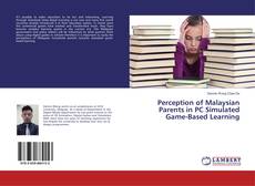Capa do livro de Perception of Malaysian Parents in PC Simulated Game-Based Learning 