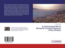 Bookcover of A Controversial Bill To Mosquito Control Programs: Policy Analysis