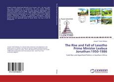 Copertina di The Rise and Fall of Lesotho Prime Minister Leabua Jonathan:1950-1986