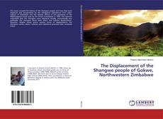 Copertina di The Displacement of the Shangwe people of Gokwe, Northwestern Zimbabwe