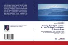 Borítókép a  Gravity, Hydrogen Cyanide & Consciousness - Dinosaurs & Human Brain - hoz