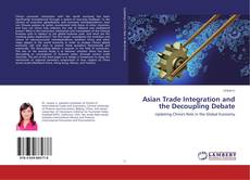 Copertina di Asian Trade Integration and the Decoupling Debate