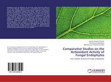 Buchcover von Comparative Studies on the Antioxidant Activity of Fungal Endophytes