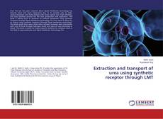 Buchcover von Extraction and transport of urea using synthetic receptor through LMT
