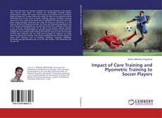 Buchcover von Impact of Core Training and Plyometric Training to Soccer Players