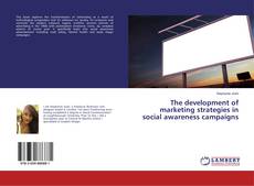 Buchcover von The development of marketing strategies in social awareness campaigns