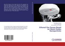 Buchcover von Ethanol Gas Sensor Based on Metal Oxides Nanoparticles