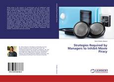 Bookcover of Strategies Required by Managers to Inhibit Movie Piracy