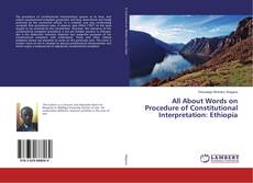Bookcover of All About Words on Procedure of Constitutional Interpretation: Ethiopia
