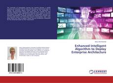Bookcover of Enhanced Intelligent Algorithm to Deploy Enterprise Architecture