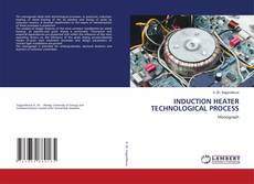 Portada del libro de INDUCTION HEATER TECHNOLOGICAL PROCESS