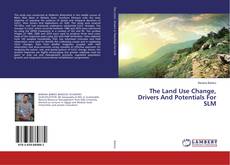 Buchcover von The Land Use Change, Drivers And Potentials For SLM