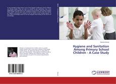 Buchcover von Hygiene and Sanitation Among Primary School Children - A Case Study