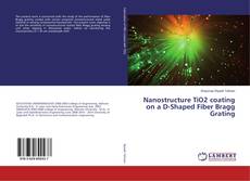 Buchcover von Nanostructure TiO2 coating on a D-Shaped Fiber Bragg Grating