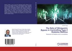 Copertina di The Role of Minigastric Bypass in Controlling Type 2 Diabetes Mellitus