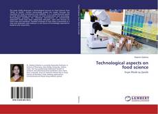 Copertina di Technological aspects on food science