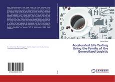 Buchcover von Accelerated Life Testing Using the Family of the Generalized Logistic