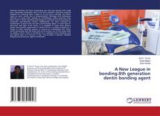 Copertina di A New League in bonding:8th generation dentin bonding agent