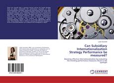 Buchcover von Can Subsidiary Internationalization Strategy Performance be measured?