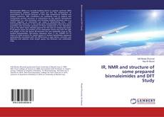 Buchcover von IR, NMR and structure of some prepared bismaleimides and DFT Study