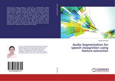 Copertina di Audio Segmentation for speech recognition using feature extraction