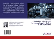 Buchcover von When Blue Turns White: Technology Popping Collars Across All Borders