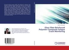 Buchcover von Glass Fiber-Reinforced Polyester Composite Fatigue Crack Monitoring