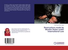 Buchcover von Reservations made by Muslim States under International Law