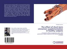 Buchcover von The effect of short-term cinnamon supplementation in healthy subjects