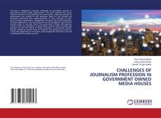 Portada del libro de CHALLENGES OF JOURNALISM PROFESSION IN GOVERNMENT OWNED MEDIA HOUSES