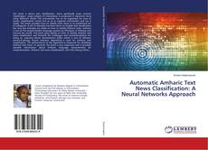 Buchcover von Automatic Amharic Text News Classification: A Neural Networks Approach