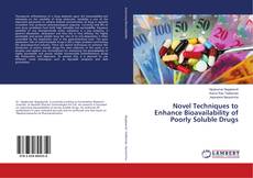Copertina di Novel Techniques to Enhance Bioavailability of Poorly Soluble Drugs