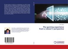 Copertina di The gaming experience from a viewer’s perspective