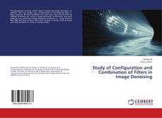 Copertina di Study of Configuration and Combination of Filters in Image Denoising