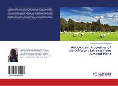 Buchcover von Antioxidant Properties of the Different Extracts from Almond Plant