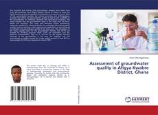 Couverture de Assessment of groundwater quality in Afigya Kwabre District, Ghana