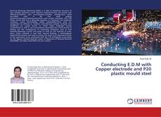 Buchcover von Conducting E.D.M with Copper electrode and P20 plastic mould steel