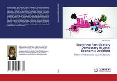 Copertina di Exploring Participatory Democracy in Local Economic Decisions