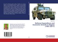 Buchcover von Defence Expenditure and Economic Growth in Nigeria (1981-2011)