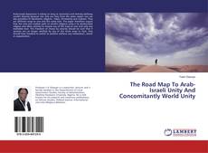 Buchcover von The Road Map To Arab-Israeli Unity And Concomitantly World Unity