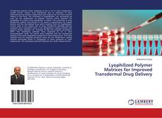 Buchcover von Lyophilized Polymer Matrices for Improved Transdermal Drug Delivery