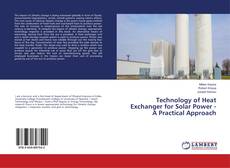 Copertina di Technology of Heat Exchanger for Solar Power - A Practical Approach