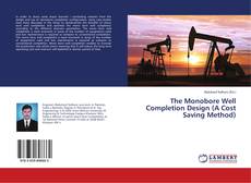 Buchcover von The Monobore Well Completion Design (A Cost Saving Method)