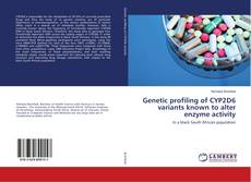 Buchcover von Genetic profiling of CYP2D6 variants known to alter enzyme activity