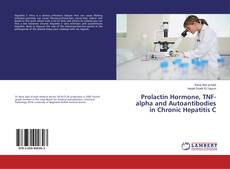 Copertina di Prolactin Hormone, TNF-alpha and Autoantibodies in Chronic Hepatitis C