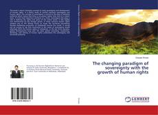 Buchcover von The changing paradigm of sovereignty with the growth of human rights