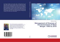 Buchcover von Management of Finances of the Government of West Bengal: 1990 to 2010